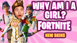 WHY AM I A GIRL  Fortnite Battle Royale New Skins [upl. by Nofpets]