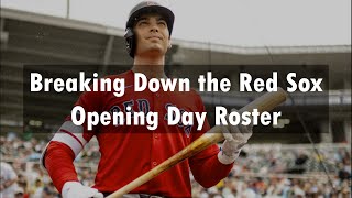 Breaking Down Every Red Sox Position Player on the Opening Day Roster [upl. by Aymer916]