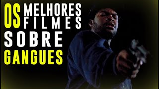 TOP 4  OS MELHORES FILMES SOBRE GANGUES [upl. by Micro]