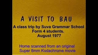 VISIT TO BAU  A Suva Grammar School class Trip August 1977 MUTE [upl. by Erfert]