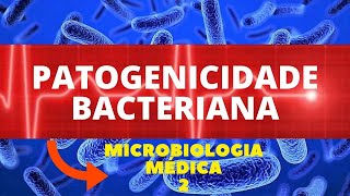 PATOGENICIDADE BACTERIANA  MICROBIOLOGIA MÉDICA 2 [upl. by Nahej]