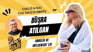 GENÇ KULİS  Büşra Atılgan ile Annelik ve İnfluencerlık [upl. by Thierry]