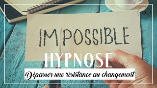 HYPNOSE  Dépasser une résistance au changement 20 min [upl. by Farrington]