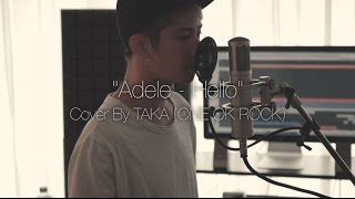 Adele  Hello Cover by Taka from ONE OK ROCK [upl. by Morgana]