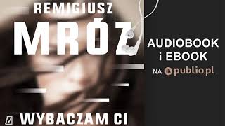 Wybaczam ci Remigiusz Mróz Audiobook PL [upl. by Edrei895]