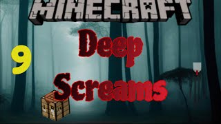 Minecraft Deep Screams Episode 9 [upl. by Mcnutt813]