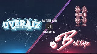 OVERAIZ vs HOLYHARTZ amp BETTYZ  Round of sixteen Battle is over 2018 [upl. by Almond143]