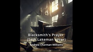 Blacksmiths Prayer Seth Lakeman cover  Andrew CharmanWilliams [upl. by Lliw]