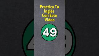 Practica Tu Inglés 49 [upl. by Atinahc]