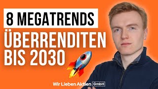 8 Megatrends für dein Depot bis 2030 inkl 28 Aktientipps [upl. by Reviere]