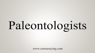 How To Say Paleontologists [upl. by Strickler313]