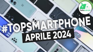 MIGLIORI Smartphone APRILE 2024 tutte le fasce di prezzo  TopSmartphone [upl. by Hamlet]