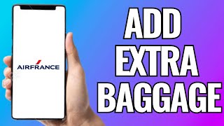 How To Add Extra Baggage In Air France [upl. by Esilahs819]