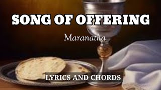 SONG OF OFFERING  LYRICS AND CHORDS  Maranatha [upl. by Atiuqaj]