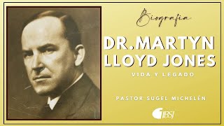 Biografía Dr Martyn Lloyd Jones Vida Y Legado  Ps Sugel Michelén [upl. by Jenna365]