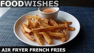 Air Fryer French Fries  Food Wishes [upl. by Mundt]