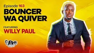 MIC CHEQUE PODCAST  Episode 163  Bouncer wa Quiver Feat WILLY PAUL [upl. by Suoivatnom]