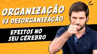 Organização vs Desorganização Efeitos no Seu Cérebro  Academia Cerebral por André Buric [upl. by Aileve]