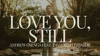 Love You Still  Andrew Osenga ft Taylor Leonhardt Audio [upl. by Eurd]