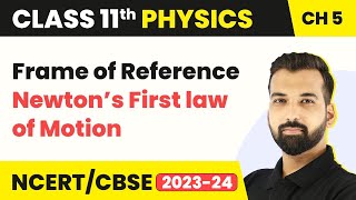 Frame of Reference  Newton’s First law of Motion  Laws of Motion  Class 11 Physics [upl. by Eronel358]