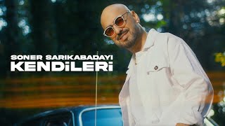 Soner Sarıkabadayı  Kendileri Official Video [upl. by Stargell]