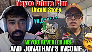 NEYOO REVEALED HIS AND JONATHANS INCOME 🤯  NEYOO FUTURE PLAN UNTOLD STORY 😮  jonathan godlike [upl. by Ramad]