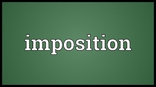 Imposition Meaning [upl. by Wald]