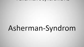 How to say Ashermans syndrome AS in German [upl. by Enileuqcaj546]