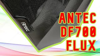 Antec DF700 Flux [upl. by Lucretia]