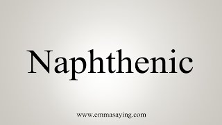 How To Say Naphthenic [upl. by Alekram88]