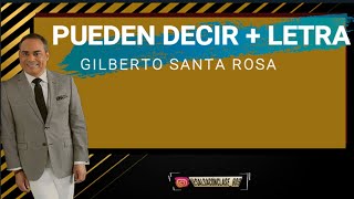 PUEDEN DECIR  GILBERTO SANTA ROSA  LETRA [upl. by Kalila47]