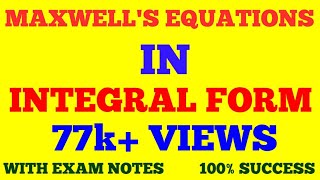 MAXWELL EQUATIONS IN INTEGRAL FORM  MAXWELL EQUATIONS  WITH EXAM NOTES [upl. by Corny]