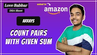 Count pairs with given sum  Array  Love Babbar DSA Sheet  Amazon🔥 [upl. by Anawad]