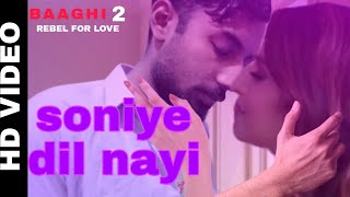 Soniye Dil Nayi Video Song  azeem Tara  tara sutaria Baaghi 2 Songs [upl. by Asemaj]