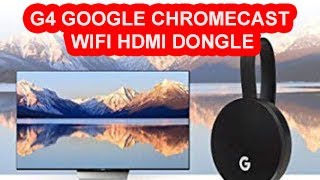 G4 GOOGLE CHROMECAST WIFI HDMI DONGLE [upl. by Birck]