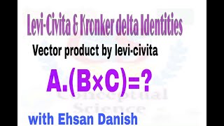 LevicivitaidentitiesLevi civita propertiesvector product by levicivita identities [upl. by Hudnut]