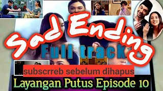 Full HD L4yangan Putus Episode 10  Akhir kisah Sad Ending [upl. by Whittaker847]