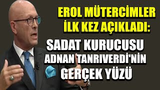 Erol Mütercimler ilk kez açıkladı SADAT kurucusu Adnan Tanrıverdinin gerçek yüzü [upl. by Wolram960]