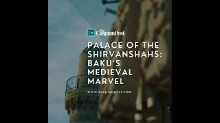 Palace of the Shirvanshahs Baku’s Medieval Marvel [upl. by Arta]