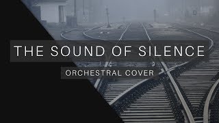 The Sound of Silence  Orchestral Cover [upl. by Joice]