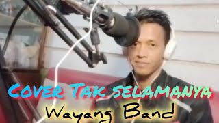 cover Tak selamanya Wayang Band SyandiArdika [upl. by Eibbed329]