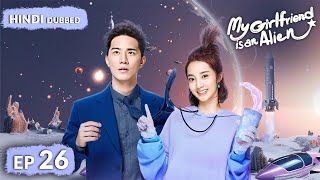 Will Xiaoqi return to her home planet  My Girlfriend Is An Alien  Full Episode 26【HINDI DUB 】 [upl. by Anirual]