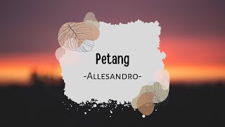 Petang  Lirik   Allesandro [upl. by Aluino]