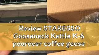 Review STARESSO Gooseneck Kettle K6 pourover coffee goose kettle 550ml  Suitable with Pourover c [upl. by Stavro]