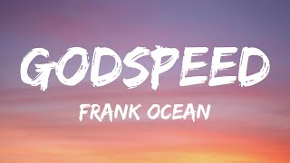 Frank Ocean  Godspeed Lyrics [upl. by Swithin837]