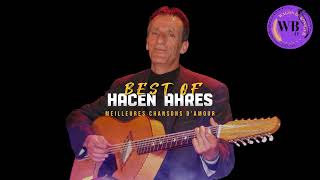 BEST OF HACEN AHRES LES MEILLEURES CHANSONS SENTIMENTALES KABYLE [upl. by Ken]