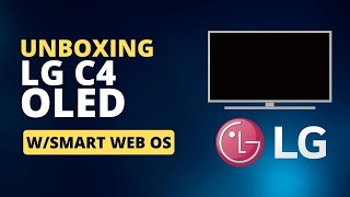 Unboxing of the LG C4 OLED The Best LG TV [upl. by Boleslaw140]