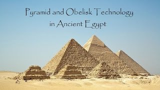 Pyramid and Obelisk Technology in Ancient Egypt [upl. by Ednihek]