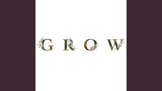 Grow [upl. by Asiek187]