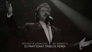 Krzysztof Krawczyk  Bo jesteś Ty DJ Partyznat rmx Zapowiedz 2024 [upl. by Mide]